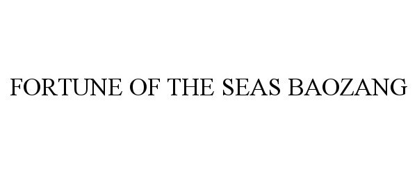 Trademark Logo FORTUNE OF THE SEAS BAOZANG