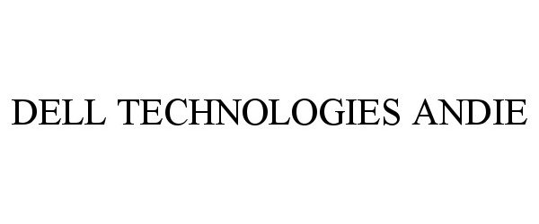 Trademark Logo DELL TECHNOLOGIES ANDIE