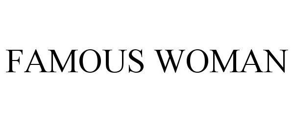 Trademark Logo FAMOUS WOMAN