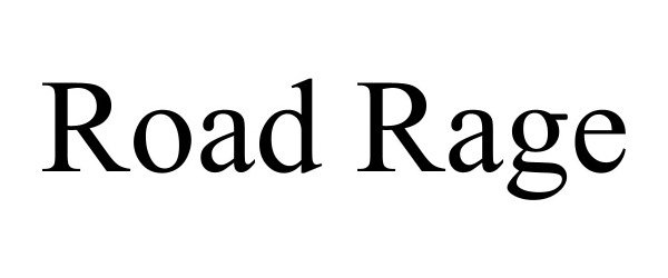 Trademark Logo ROAD RAGE