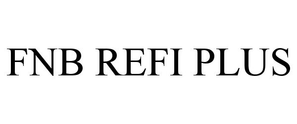 Trademark Logo FNB REFI PLUS