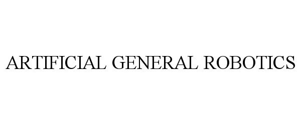 Trademark Logo ARTIFICIAL GENERAL ROBOTICS