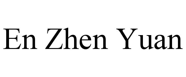 Trademark Logo EN ZHEN YUAN