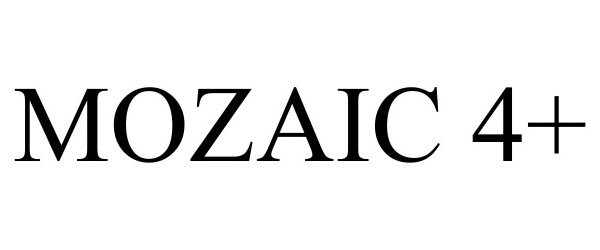 Trademark Logo MOZAIC 4+
