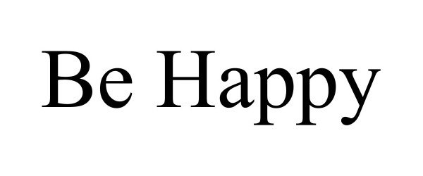 Trademark Logo BE HAPPY