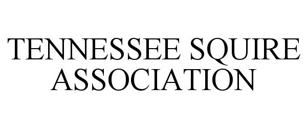  TENNESSEE SQUIRE ASSOCIATION