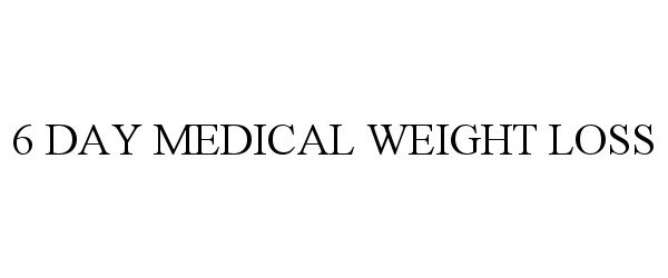  6 DAY MEDICAL WEIGHT LOSS