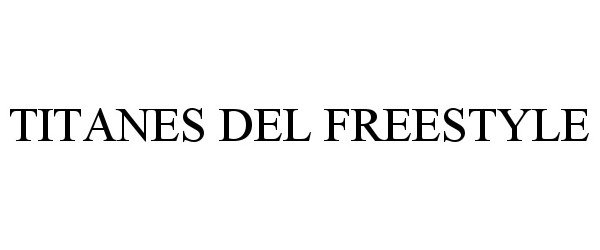 Trademark Logo TITANES DEL FREESTYLE