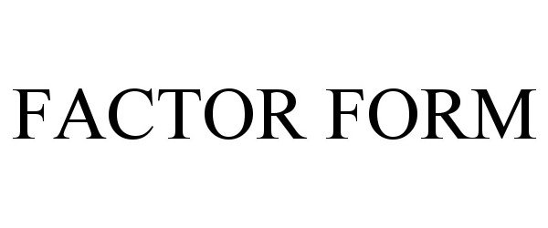 Trademark Logo FACTOR FORM