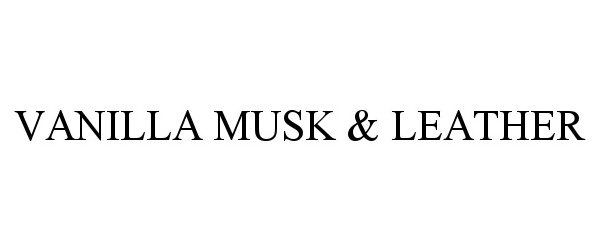 Trademark Logo VANILLA MUSK &amp; LEATHER