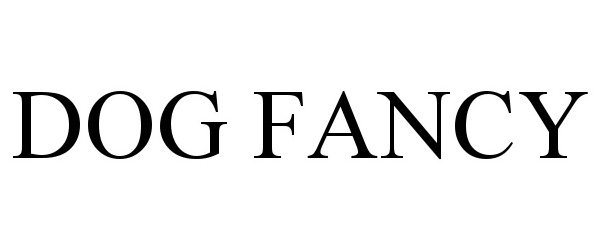 Trademark Logo DOG FANCY