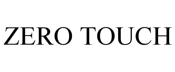 Trademark Logo ZERO TOUCH