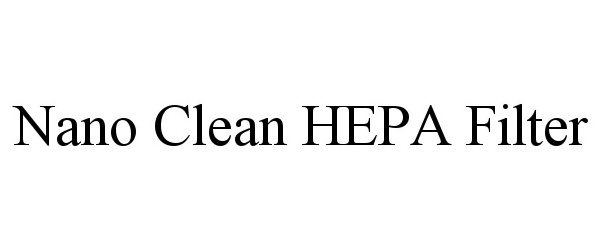Trademark Logo NANO CLEAN HEPA FILTER