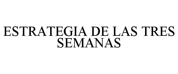 Trademark Logo ESTRATEGIA DE LAS TRES SEMANAS
