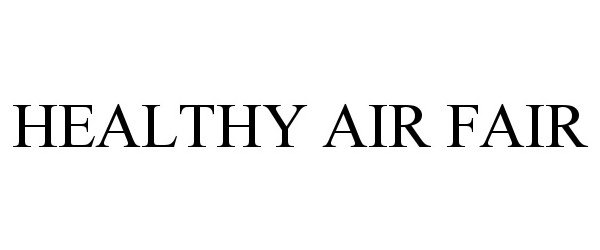 Trademark Logo HEALTHY AIR FAIR