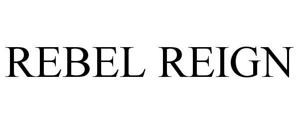 Trademark Logo REBEL REIGN