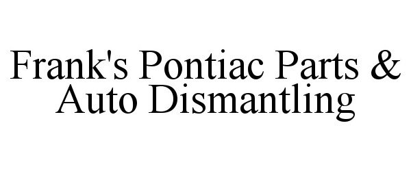 Trademark Logo FRANK'S PONTIAC PARTS &amp; AUTO DISMANTLING