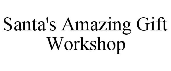 Trademark Logo SANTA'S AMAZING GIFT WORKSHOP
