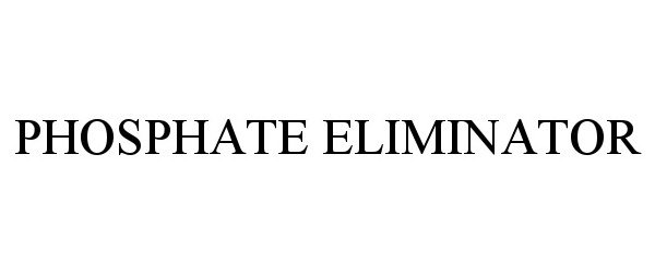 Trademark Logo PHOSPHATE ELIMINATOR
