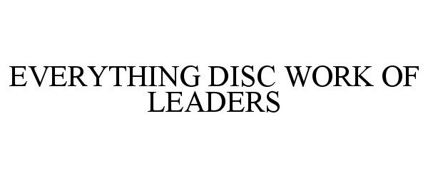Trademark Logo EVERYTHING DISC WORK OF LEADERS