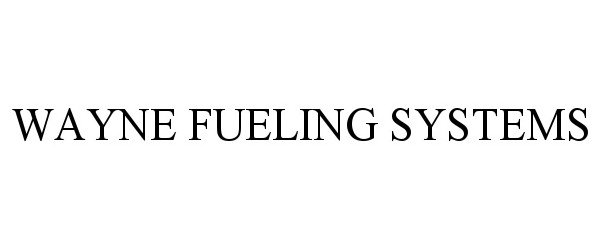 Trademark Logo WAYNE FUELING SYSTEMS