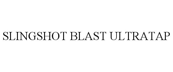 Trademark Logo SLINGSHOT BLAST ULTRATAP
