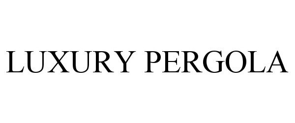 Trademark Logo LUXURY PERGOLA