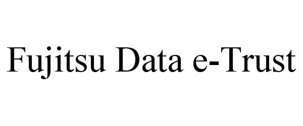  FUJITSU DATA E-TRUST