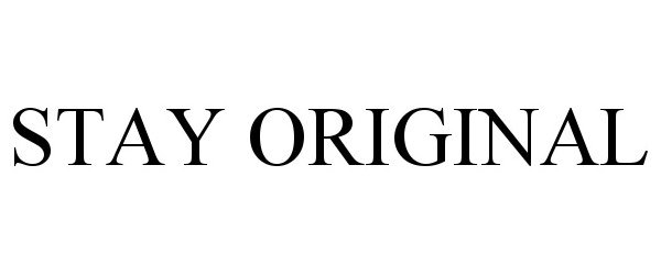 Trademark Logo STAY ORIGINAL