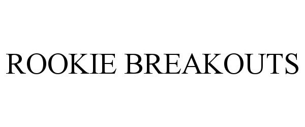 Trademark Logo ROOKIE BREAKOUTS