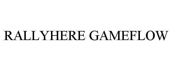 Trademark Logo RALLYHERE GAMEFLOW