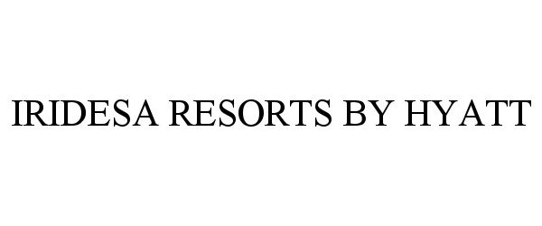  IRIDESA RESORTS BY HYATT