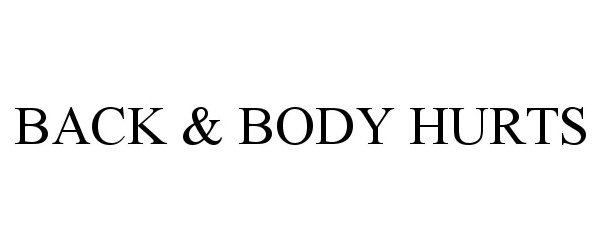 Trademark Logo BACK &amp; BODY HURTS