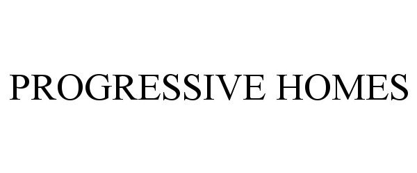  PROGRESSIVE HOMES