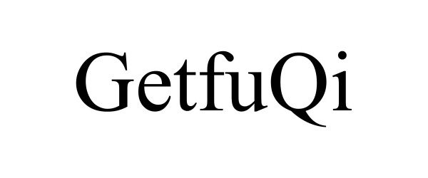 Trademark Logo GETFUQI