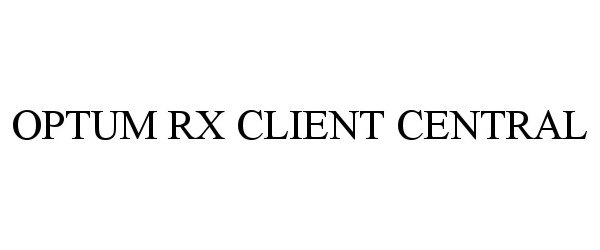 Trademark Logo OPTUM RX CLIENT CENTRAL