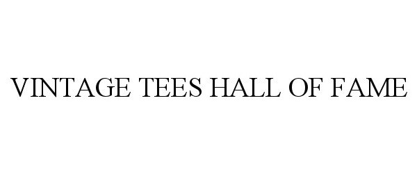 Trademark Logo VINTAGE TEES HALL OF FAME