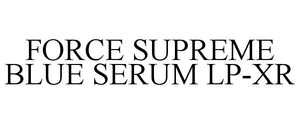 Trademark Logo FORCE SUPREME BLUE SERUM LP-XR