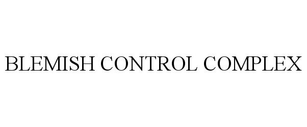 Trademark Logo BLEMISH CONTROL COMPLEX