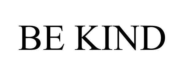 Trademark Logo BE KIND