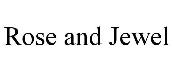 Trademark Logo ROSE AND JEWEL