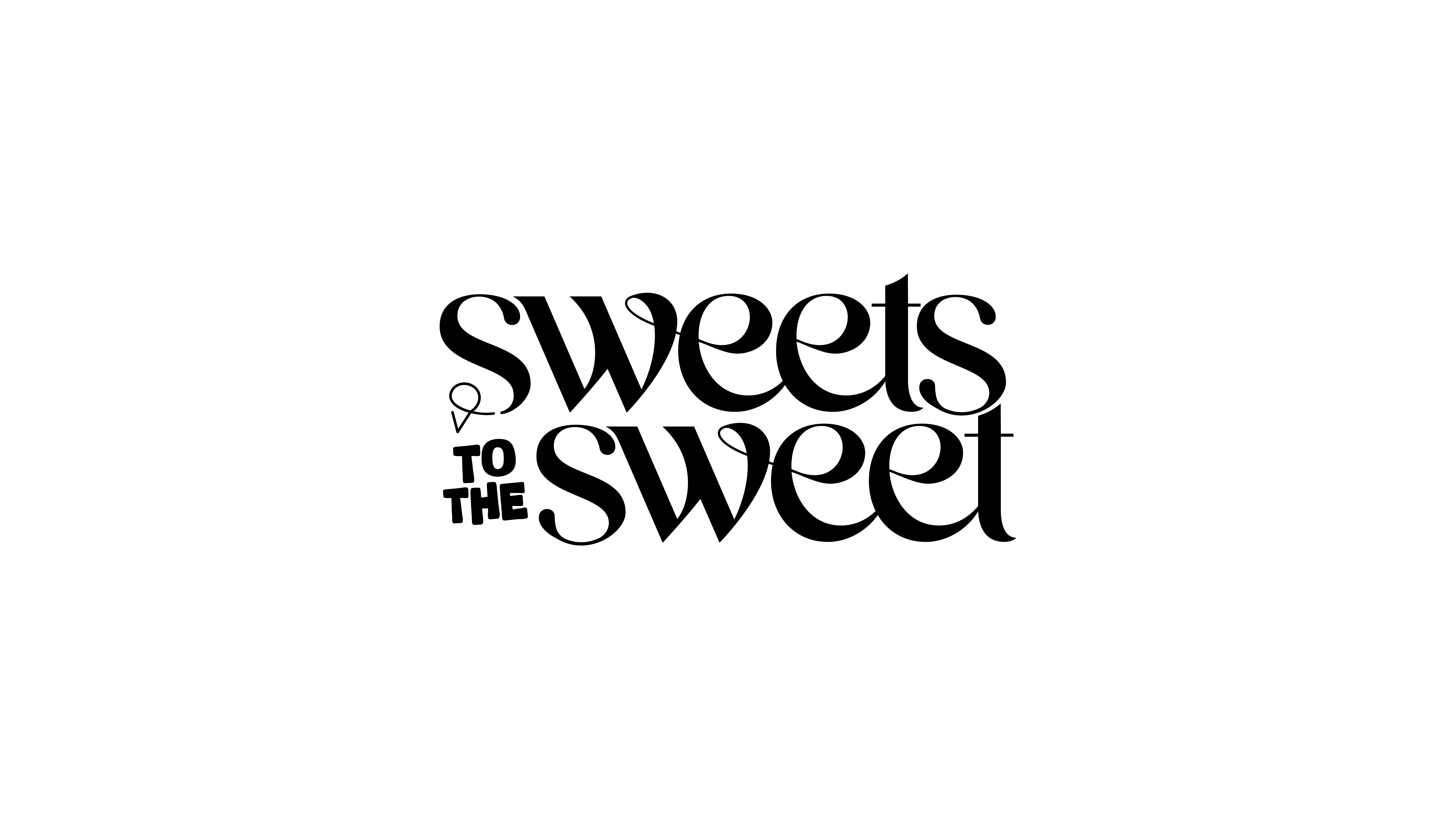 SWEETS TO THE SWEET