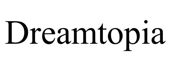 Trademark Logo DREAMTOPIA