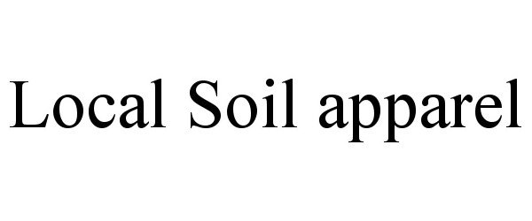 Trademark Logo LOCAL SOIL APPAREL