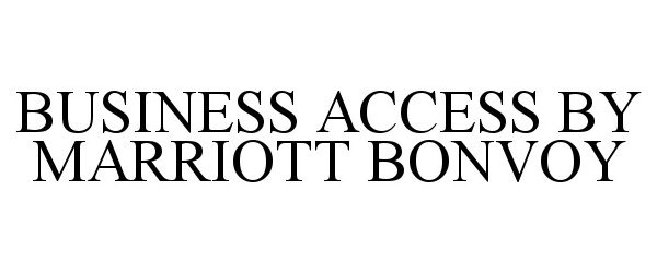  BUSINESS ACCESS BY MARRIOTT BONVOY