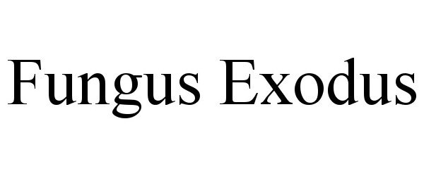  FUNGUS EXODUS