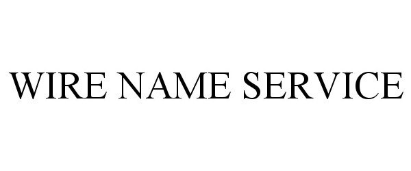 Trademark Logo WIRE NAME SERVICE