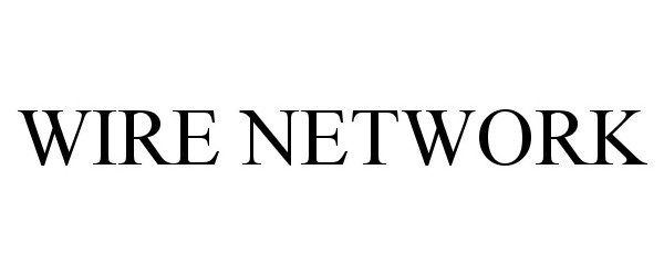 Trademark Logo WIRE NETWORK