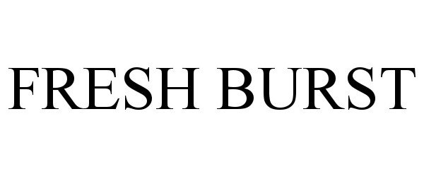 Trademark Logo FRESH BURST