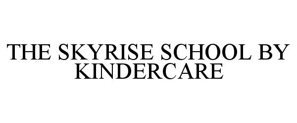 Trademark Logo THE SKYRISE SCHOOL BY KINDERCARE